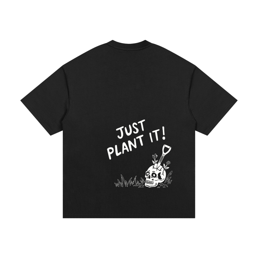 JUST PLANT IT