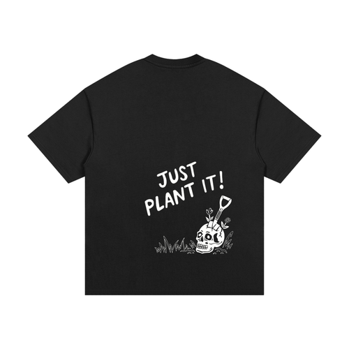 JUST PLANT IT